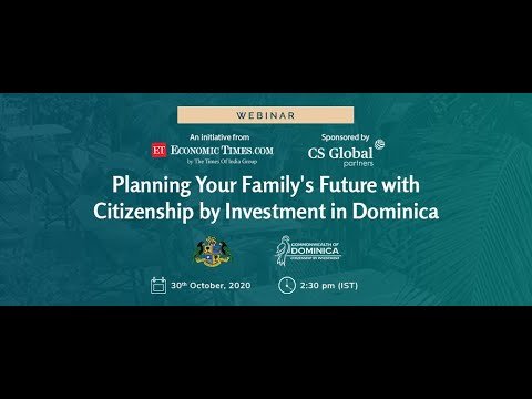 Planning Your Family’s Future with Citizenship by Investment in Dominica – Economic Times Webinar