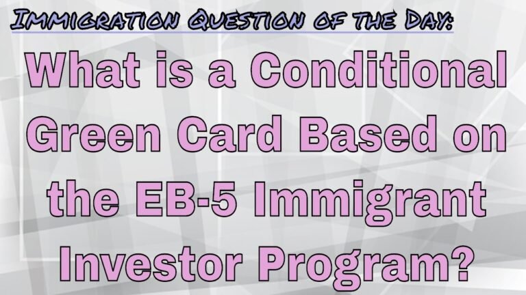 What is a Conditional Green Card Based on the EB-5 Immigrant Investor Program?