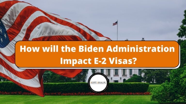 How will the Biden Administration Impact E-2 Visas?  E-2 Visas Under the Biden/Harris Administration