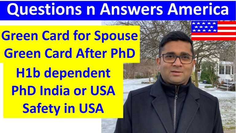 Spouse Green Card, PhD & Green Card, H1b Dependent, Safety in America, PhD in USA, America Darshan