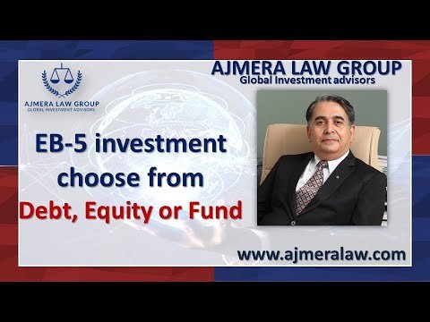 USA EB 5 Business Immigration -Three Type of investment to choose from Debt – Equity – Fund