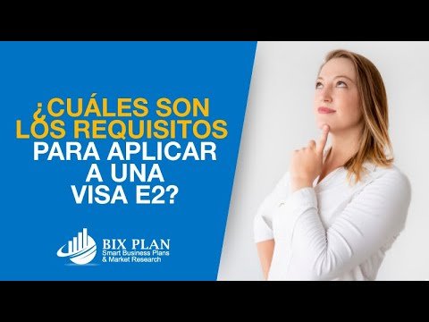 ¿Cuáles son los requisitos para aplicar a una visa E2?