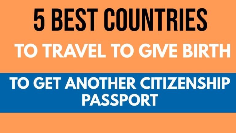 5 BEST COUNTRIES TO TRAVEL TO GIVE BIRTH TO GET ANOTHER CITIZENSHIP: PASSPORT