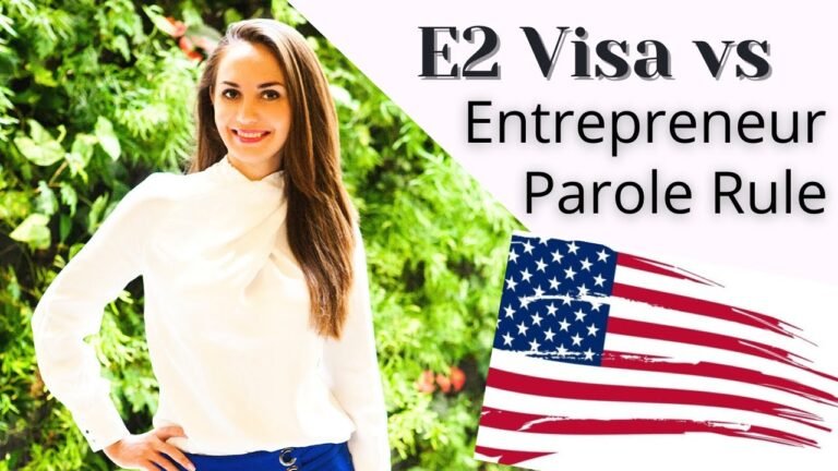 E2 Visa vs Entrepreneur Parole Rule Explained