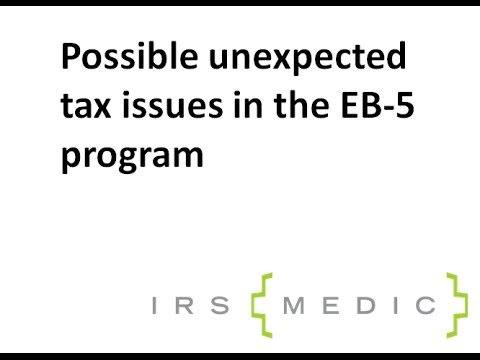 EB-5 Visa: Unexpected tax suprises. Must-see video