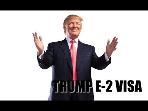 UPDATE: Trump E-2 Visa Impact.