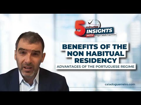 Benefits of the Non-Habitual Residency: The advantages of the Portuguese Regime | 5 MINUTES INSIGHTS