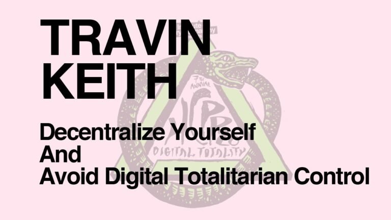 HCPP20 – TRAVIN KEITH – Decentralize Yourself and Avoid Digital Totalitarian Control