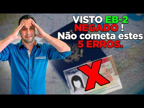 VISTO EB2 NEGADO – Não cometa esses 5 erros