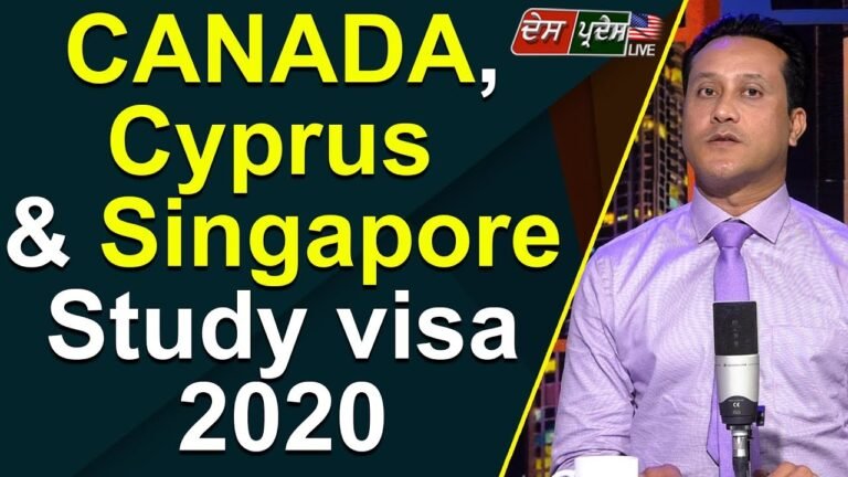 CANADA, CYPRUS & SINGAPORE STUDY VISA 2020