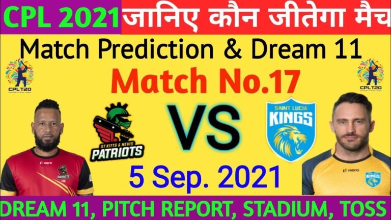 CPL 2021 ! 17th Match Prediction ! St Kitts And Navis Patriots vs Saint Lucia Kings #CPL