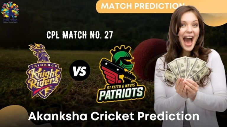 CPL 27th Match_Prediction Trinbago Knight Riders vs St Kitts Nevis PatriotLive_Cpl Dream11