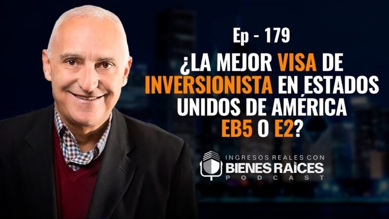 La mejor VISA de Inversionista en Estados Unidos de América: EB5 o E2