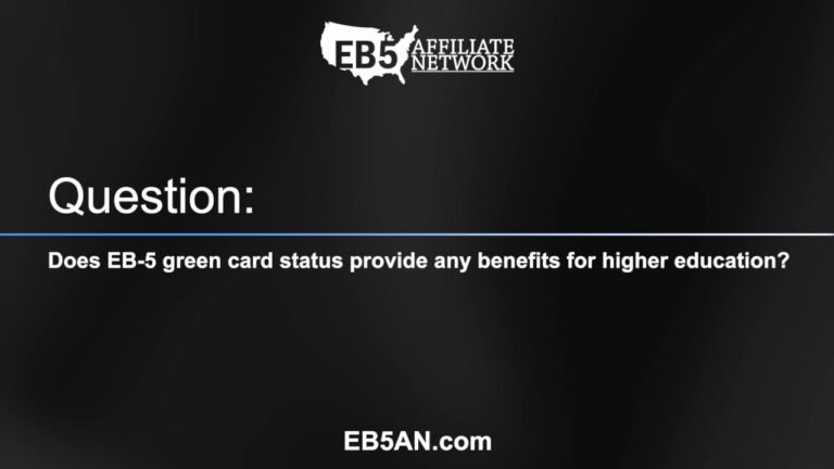 Question: Does EB-5 green card status provide any benefits for higher education?