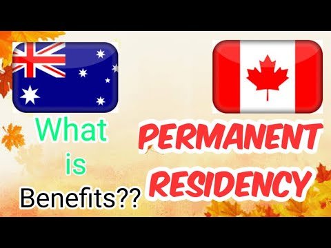 What is PERMANENT RESIDENCY || Benefits || Advantages || Australia Canada PR