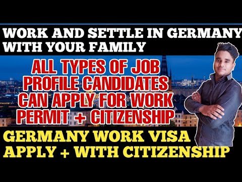 Work and settle in germany with your family | Germany citizenship | All kind of job profile accepted