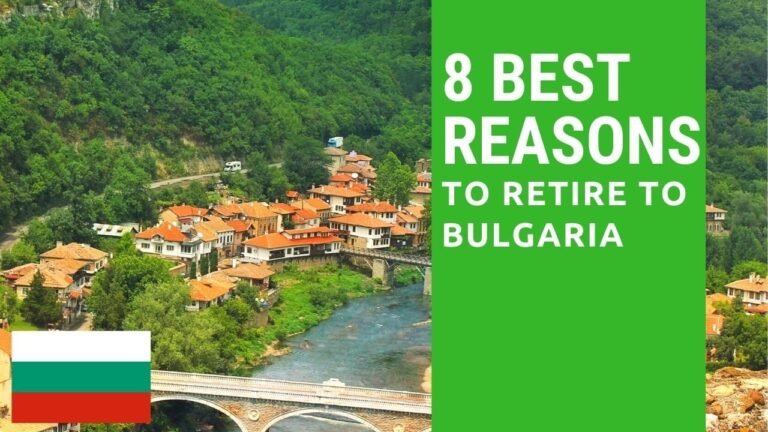 8 Best reasons to retire to Bulgaria!  Living in Bulgaria!