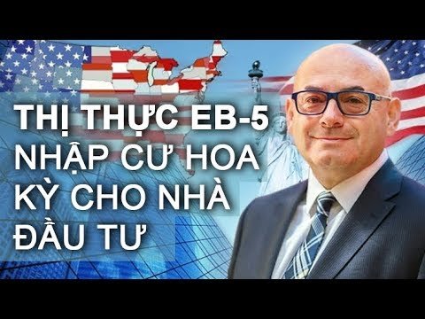 EB-5 visa for investor. Thị thực Hoa Kỳ EB-5 cho nhà đầu tư