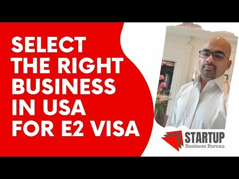 How to choose the right Business for E2 Visa? | Business Startup Planning -E2 Business Investor Visa