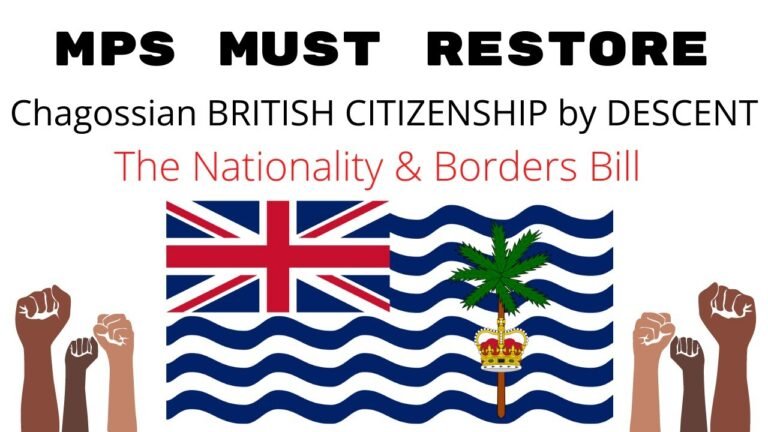 Nationality & Borders Bill – MPs must restore our British Citizenship by descent. We Are BIOT.