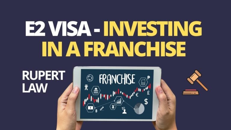 E2 Visa – Investing in a Franchise (Rupert Law)