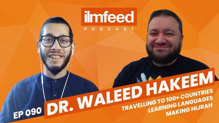 EP 090 – Travelling to 100+ Countries, Learning Languages, Making Hijrah – Dr. Waleed Hakeem