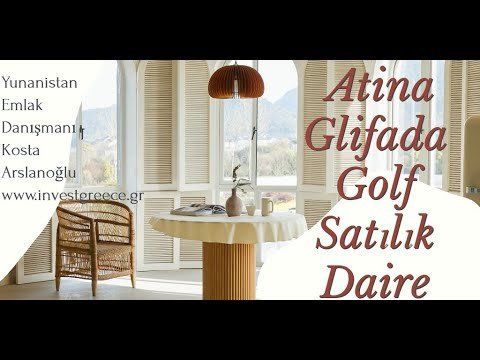 Glifada Golf Satılık Daire Yunanistan Emlak Danışmanı , Yunanistan Oturum İzni , Golden Visa