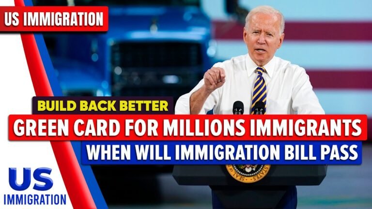 Green Card for Millions Immigrants : When will Immigration Bill Pass – US Immigration News