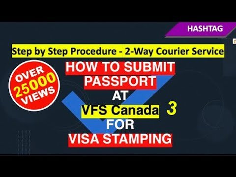 How to Submit Passport at #VFS Canada for Visa Stamping | 2 WAY COURIER SERVICE | hashtag EDUCATION