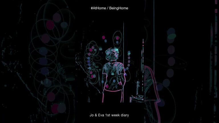 Jo and Eva week 1 diary #AtHome/BeingHome residency