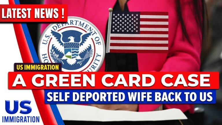 US Immigration : Green Card Case – Self deported Wife back to US