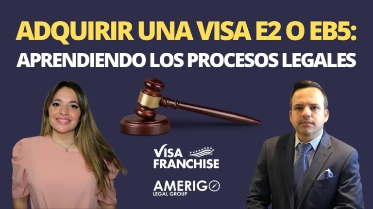 Adquirir una Visa E2 o EB5: Aprendiendo los procesos legales