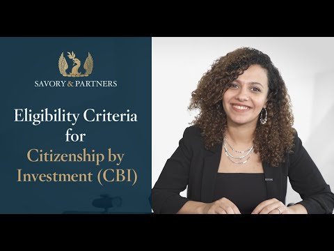 Eligibility Criteria for Citizenship by Investment Programs – Savory & Partners