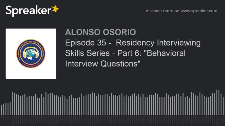 Episode 35 –  Residency Interviewing Skills Series – Part 6: "Behavioral Interview Questions"