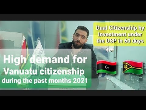 High demand for Vanuatu citizenship during the past months 2021, Dual citizenship for Libyans in UAE