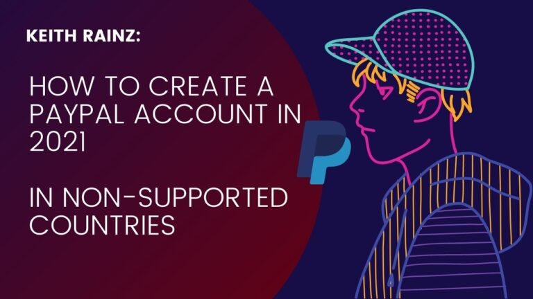 How to create a PayPal account in non-supported countries in 2021 (100% working)