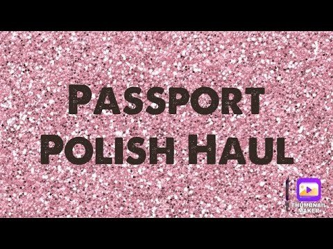 Passport Polish Haul