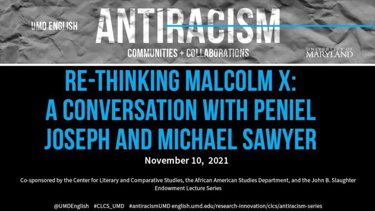 Re-Thinking Malcolm X: A Conversation with Peniel Joseph and Michael Sawyer Re-Thinking Malcolm X: A Conversation with Peniel Joseph and Michael Sawyer