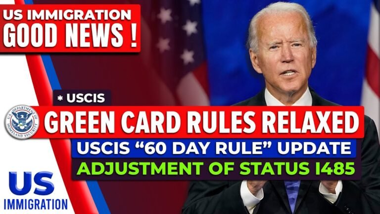 US Immigration : Green Card Rules Relaxed | USCIS “60 Day Rule” Update | Adjustment of Status I485