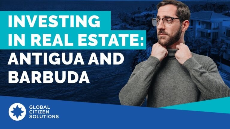 Antigua and Barbuda Citizenship by Investment: Real Estate