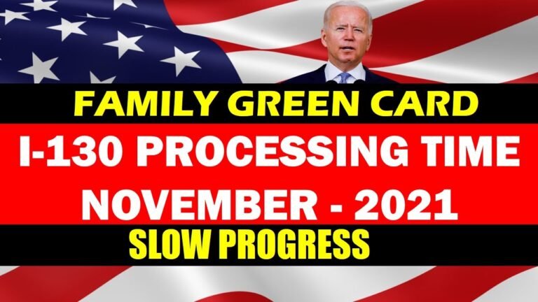 I 130 Processing Time 2021 ( November ) | Family Based Green Card Petition  Processing Time | I 130