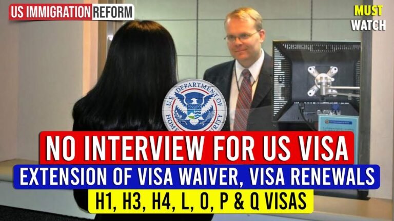 No Interview for US Visa : Extension of Visa Waiver, Visa Renewals | H1, H3, H4, L, O, P & Q Visas