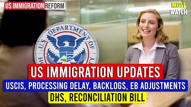 US Immigration Updates : USCIS, Processing Delay, Backlogs, EB Adjustments, DHS, Reconciliation Bill