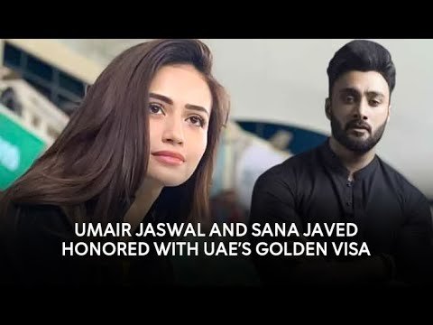 Umair Jaswal and Sana Javed honored with UAE’s Golden Visa.