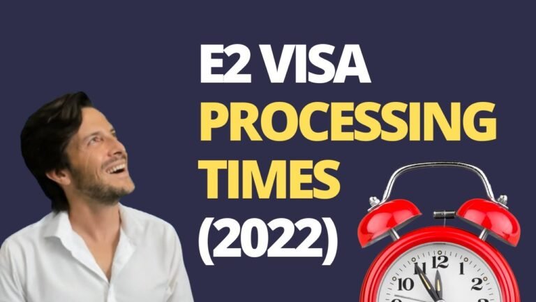 E2 Visa Processing Times (2022)