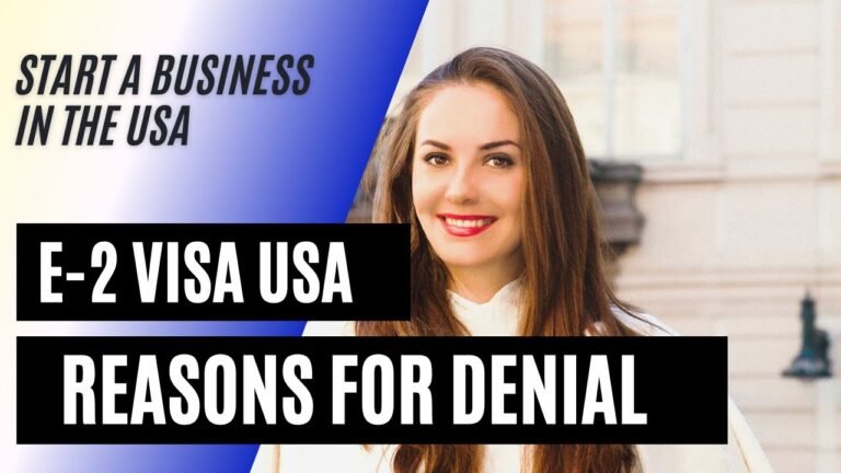 E2 Visa – What are the reasons for denial and how to avoid it – Start business in the US