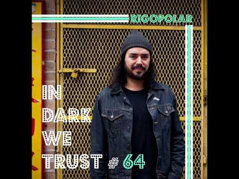 Rigopolar – IN DARK WE TRUST #64