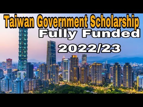 TAIWAN GOVERNMENT SCHOLARSHIPS 2022/23 | How to Apply