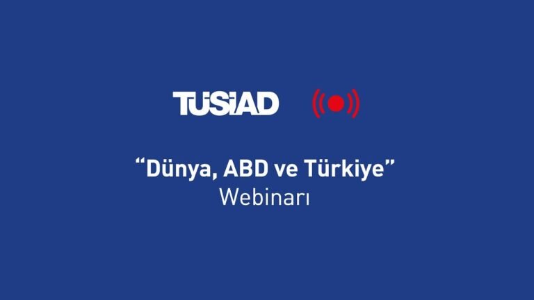 TÜSİAD – “Dünya, ABD ve Türkiye” Webinarı