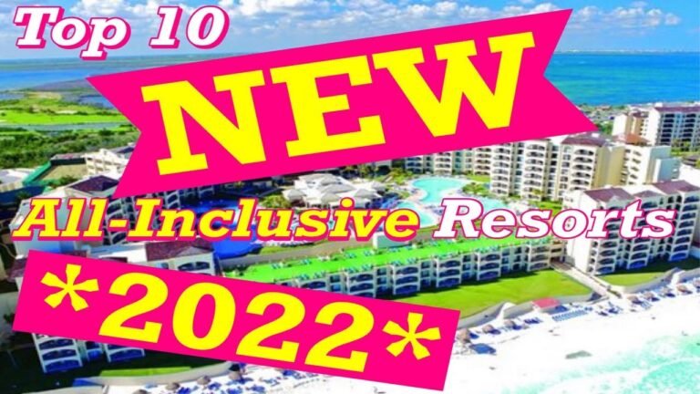 Top 10 NEW All Inclusive Resorts *2022*